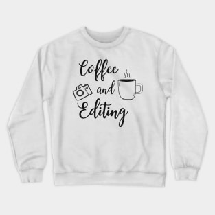 Coffee and editing Crewneck Sweatshirt